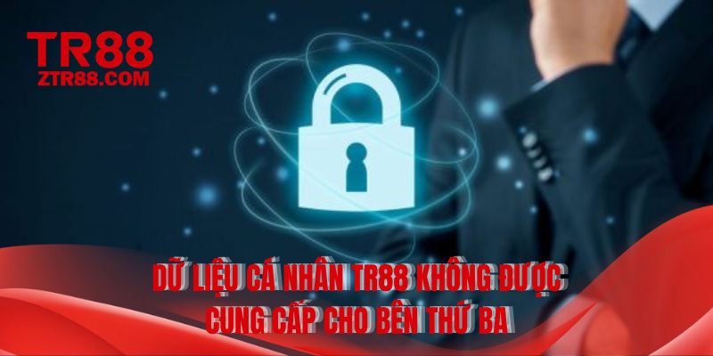 Dữ liệu cá nhân TR88 không được cung cấp cho bên thứ ba