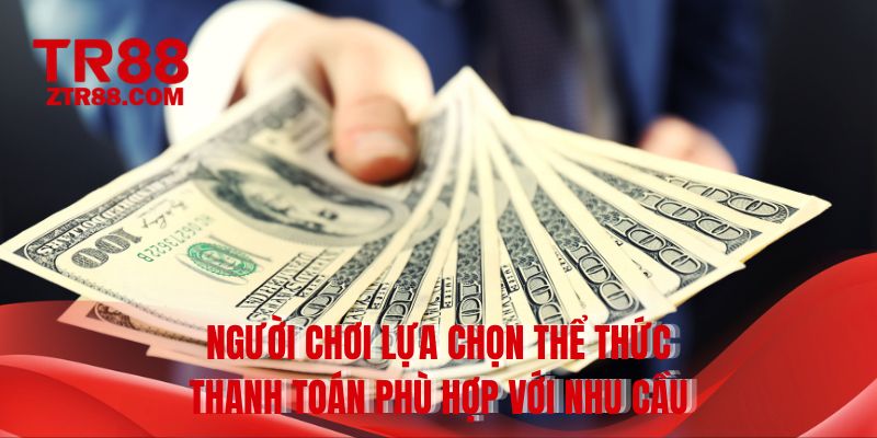 Người chơi lựa chọn thể thức thanh toán phù hợp với nhu cầu