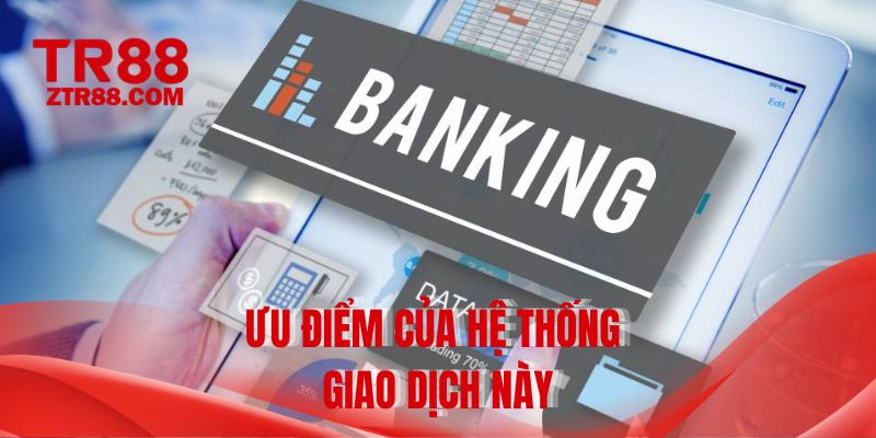 Ưu điểm của hệ thống giao dịch này